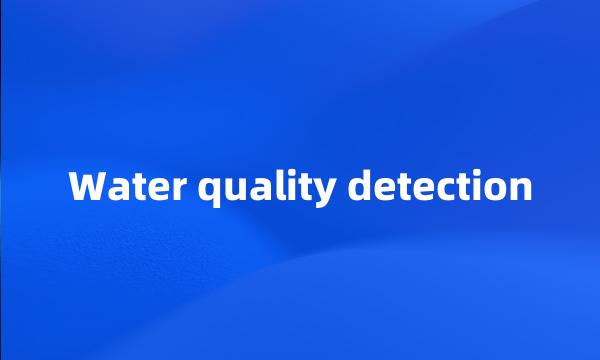 Water quality detection