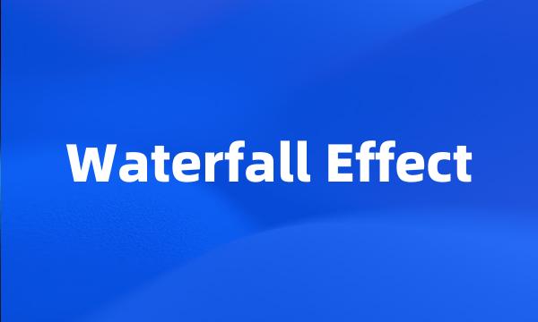 Waterfall Effect