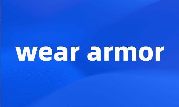 wear armor