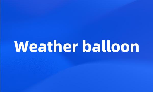 Weather balloon