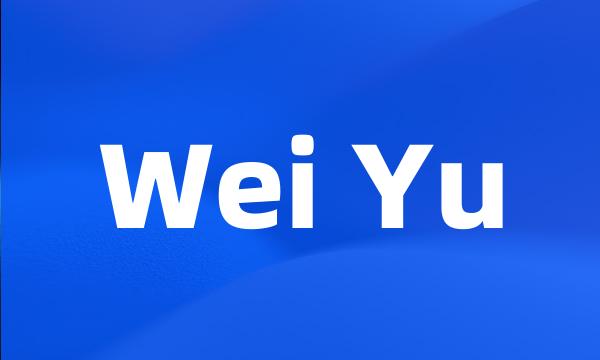 Wei Yu