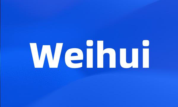 Weihui