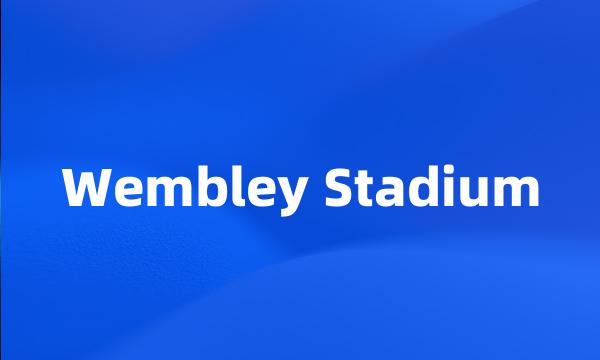 Wembley Stadium