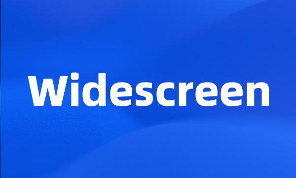 Widescreen