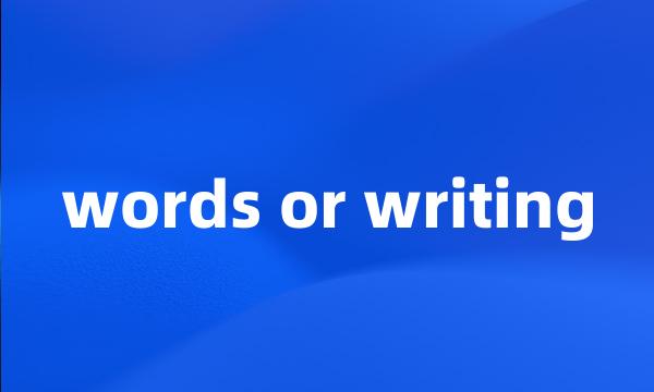 words or writing