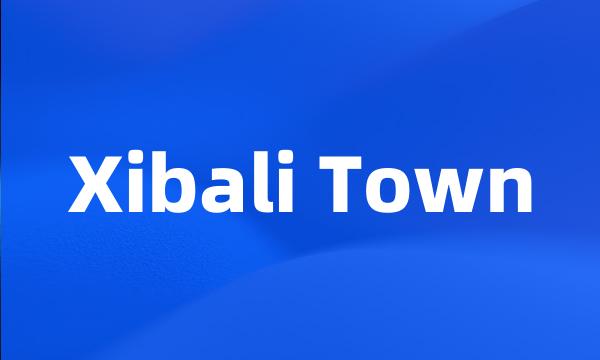 Xibali Town