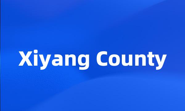 Xiyang County