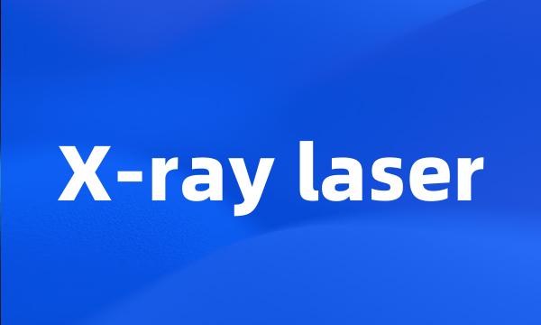 X-ray laser