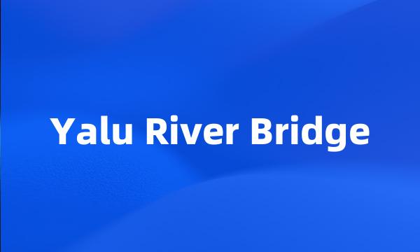 Yalu River Bridge