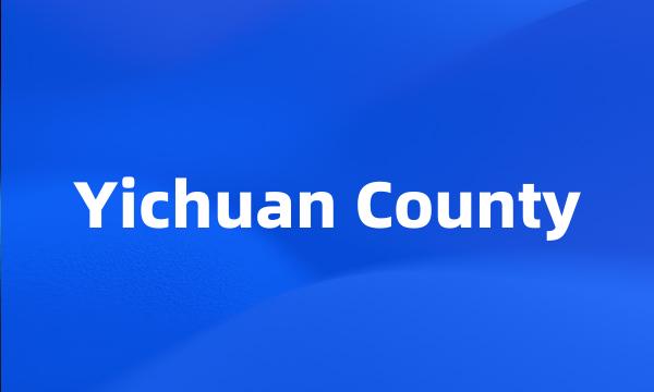 Yichuan County