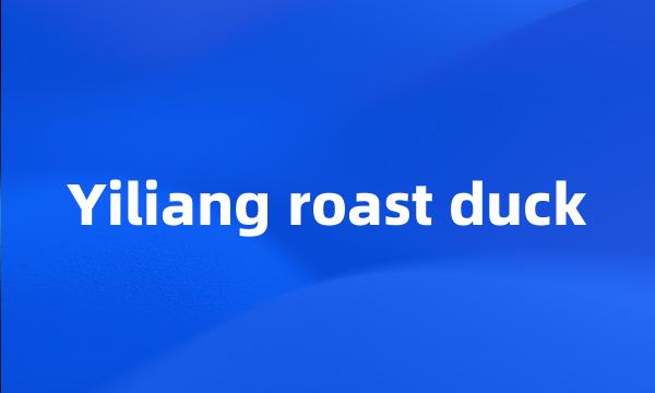 Yiliang roast duck