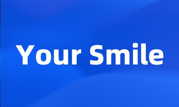 Your Smile