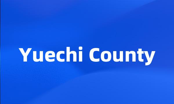 Yuechi County