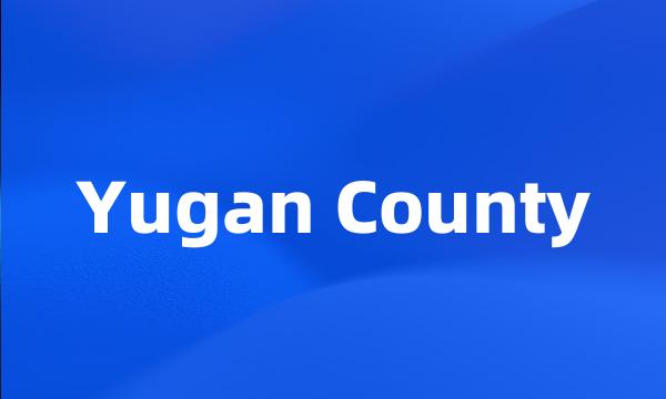 Yugan County