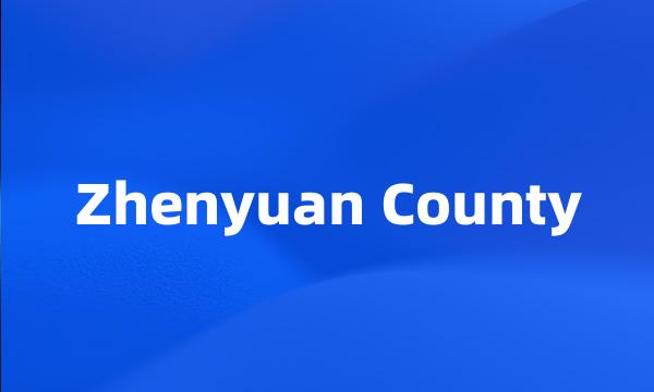 Zhenyuan County