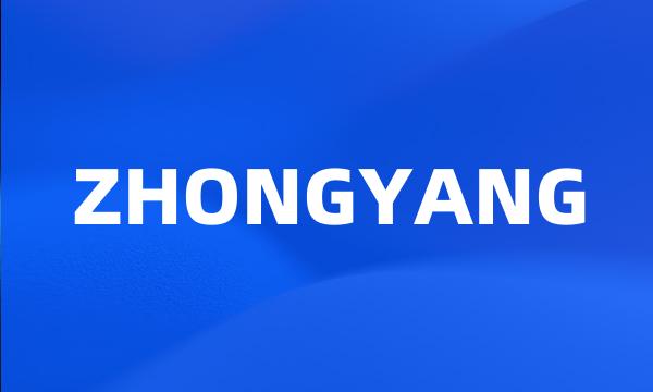 ZHONGYANG