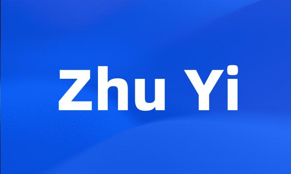 Zhu Yi