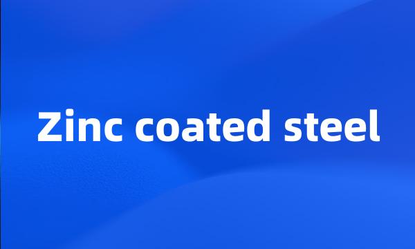 Zinc coated steel