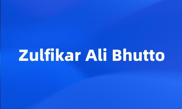 Zulfikar Ali Bhutto