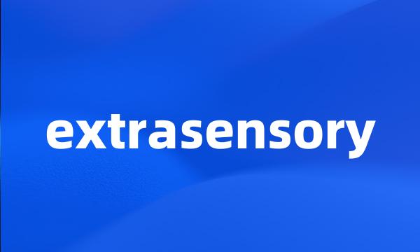 extrasensory