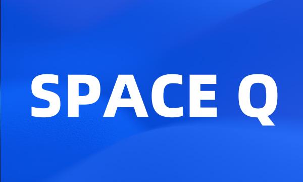 SPACE Q