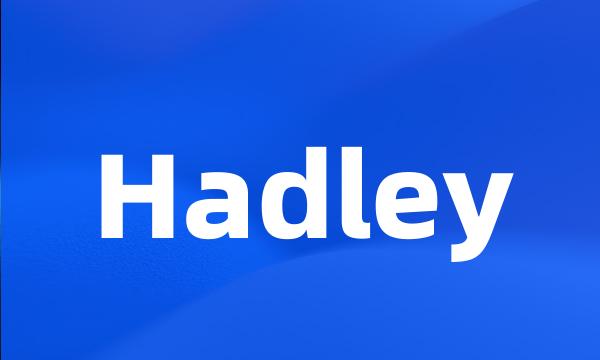 Hadley