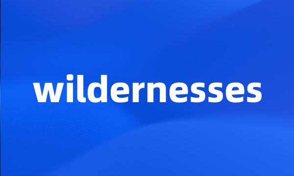 wildernesses