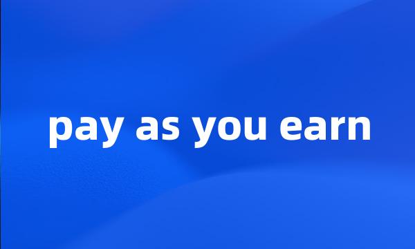 pay as you earn