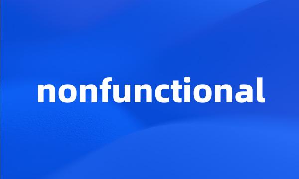 nonfunctional