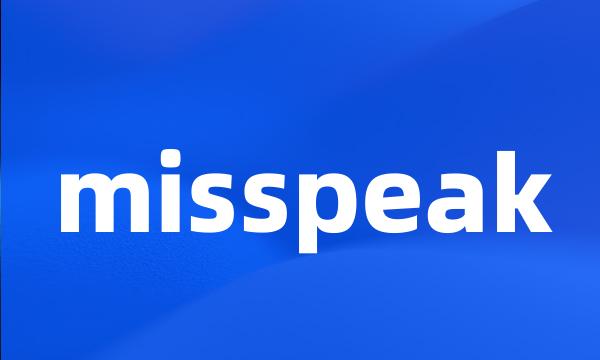 misspeak