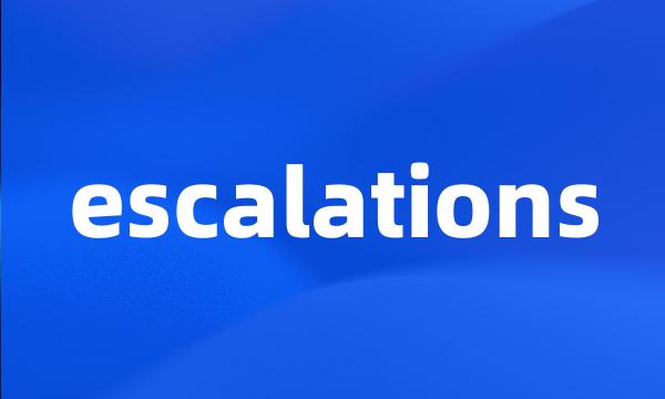 escalations