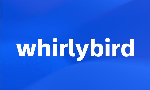 whirlybird