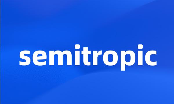 semitropic