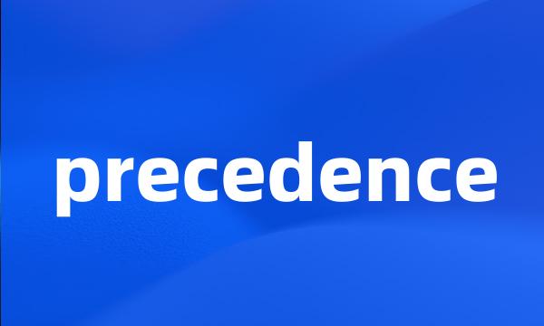 precedence