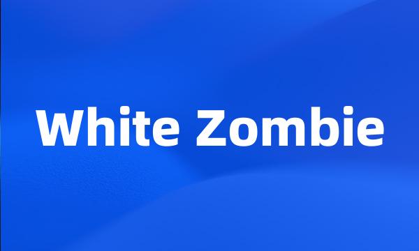 White Zombie