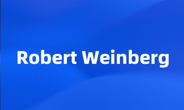 Robert Weinberg