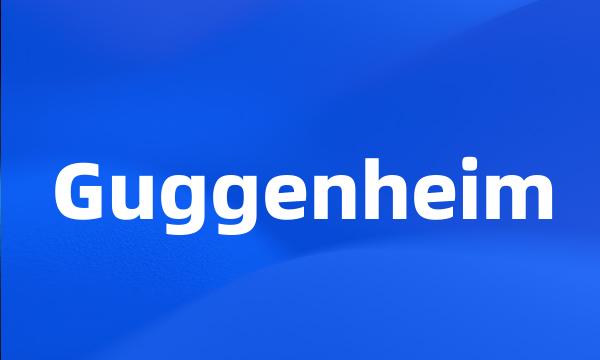 Guggenheim