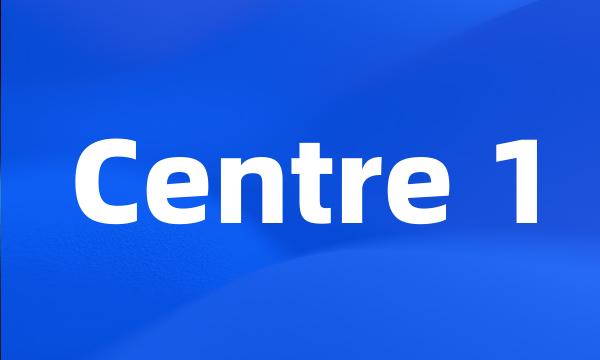 Centre 1