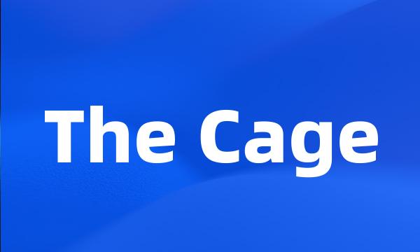 The Cage