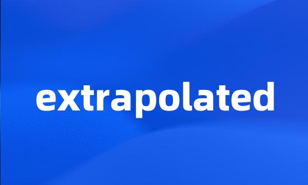 extrapolated