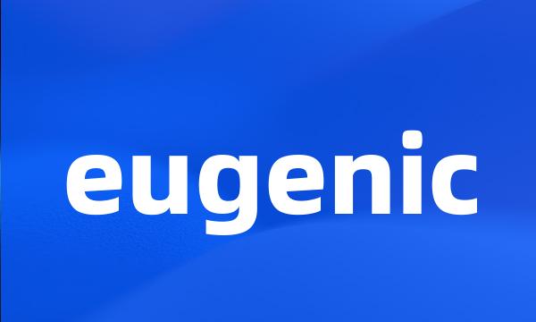 eugenic