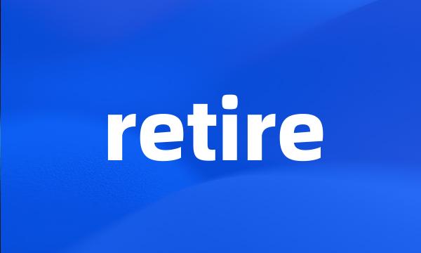 retire