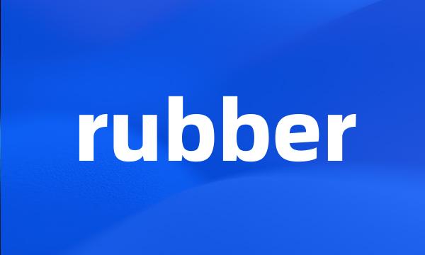 rubber