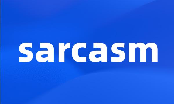 sarcasm