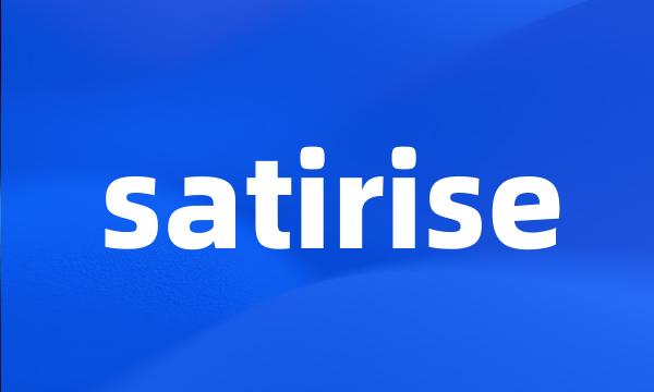 satirise