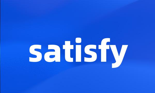 satisfy