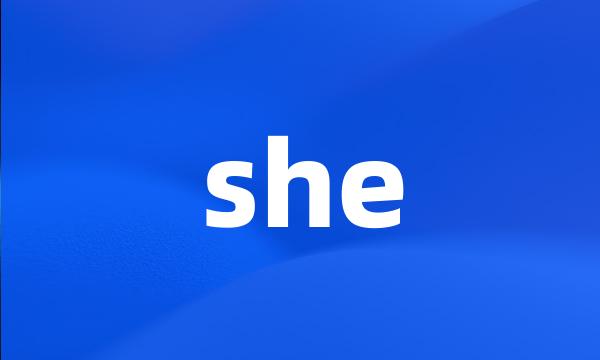 she