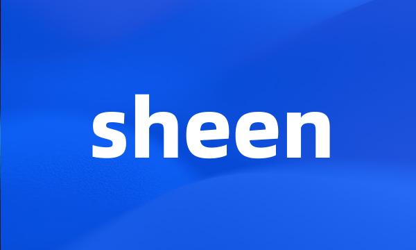 sheen