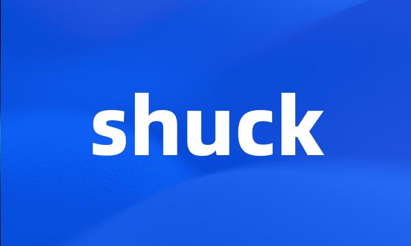 shuck