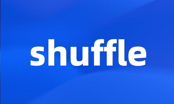 shuffle